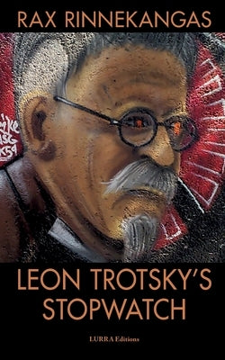 Leon Trotsky's Stopwatch by Rinnekangas, Rax