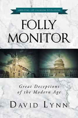 Folly Monitor: Great Deceptions of the Modern Age by Lynn, David