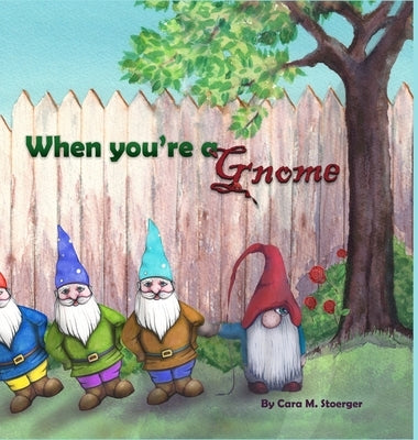 When You're a Gnome by Stoerger, Cara M.