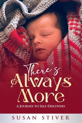 There's Always More: A Journey to Self-Discovery by Stiver, Susan