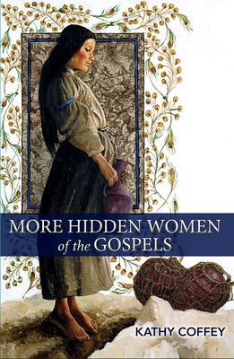 More Hidden Women of the Gospels by Coffey, Kathy