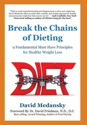 Break the Chains of Dieting: 9 Fundamental Must Have Principles for Healthy Weight Loss by Medansky, David