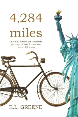 4284 miles: The 1916 journey of Joe Bruce and Lester Atkinson by Greene, Roger L.