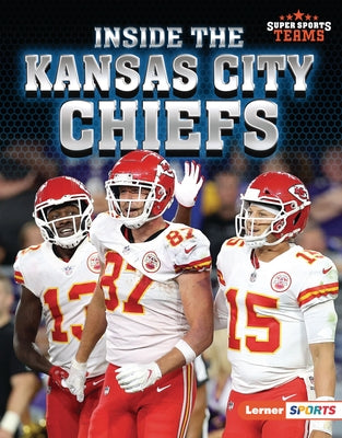 Inside the Kansas City Chiefs by Anderson, Josh