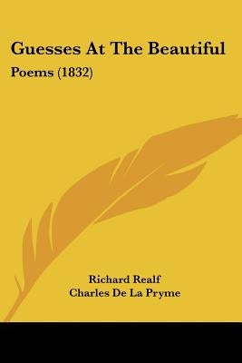 Guesses At The Beautiful: Poems (1832) by Realf, Richard