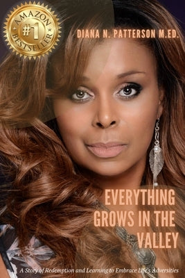 Everything Grows in the Valley by Patterson, Diana N.