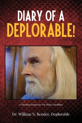 Diary Of A Deplorable! by Bender, Deplorable William