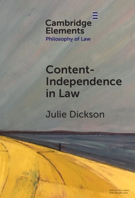 Content-Independence in Law: Possibility and Potential by Dickson, Julie