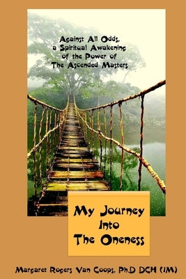 My Journey Into the Oneness by Van Coops Ph. D. D., Margaret Rogers