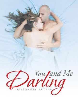 You and Me Darling by Tettey, Alexandra