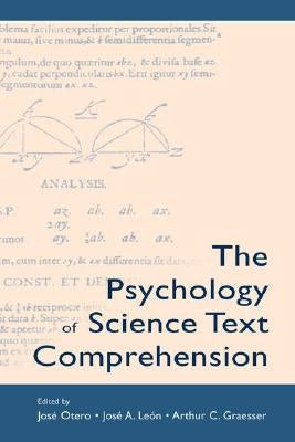 The Psychology of Science Text Comprehension by Otero, Jose