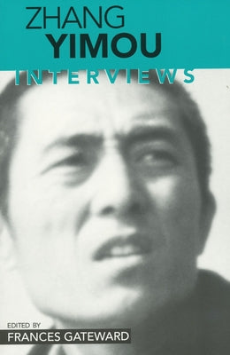 Zhang Yimou: Interviews by Gateward, Frances