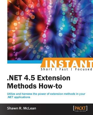 Instant .NET Extension Methods How-to by Ricardo McLean, Shawn