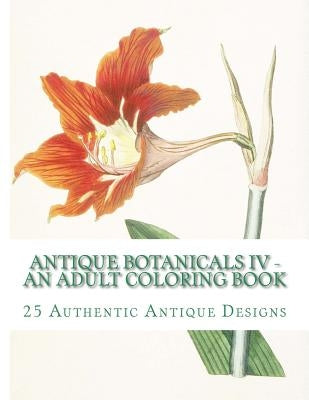 Antique Botanicals IV: An Adult Coloring Book by Mennig, Carol