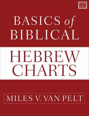 Basics of Biblical Hebrew Charts by Van Pelt, Miles V.