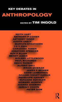 Key Debates in Anthropology by Ingold, Tim