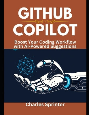 GitHub Copilot: Boost Your Coding Workflow with AI-Powered Suggestions by Sprinter, Charles