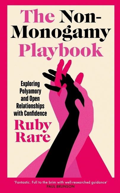The Non-Monogamy Playbook: Exploring Polyamory and Open Relationships with Confidence by Rare, Ruby