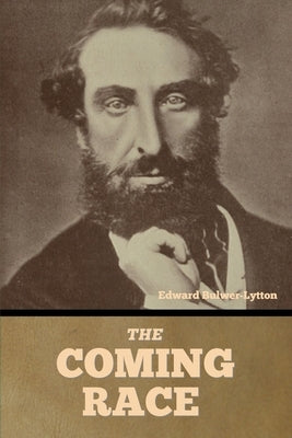 The Coming Race by Bulwer-Lytton, Edward