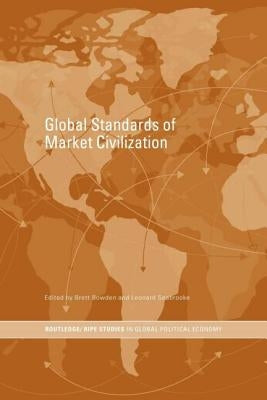 Global Standards of Market Civilization by Bowden, Brett