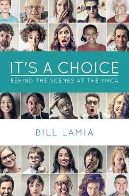 It's a Choice: Behind the Scenes at the YMCA by Chambers, Karen