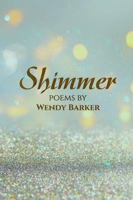 Shimmer by Barker, Wendy