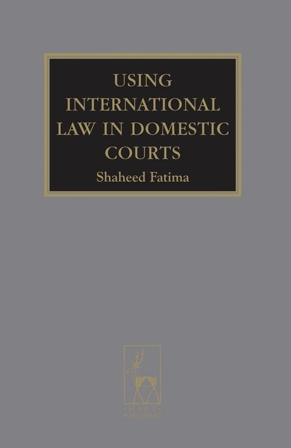 Using International Law in Domestic Courts by Fatima, Shaheed