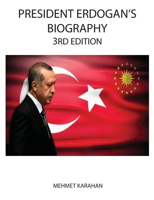 President Erdogan's Biography (3rd Edition) by Karahan, Mehmet