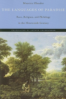 Languages of Paradise: Race, Religion, and Philology in the Nineteenth Century by Olender, Maurice