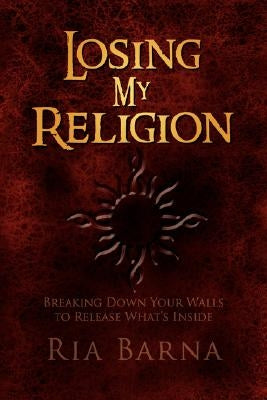 Losing My Religion by Barna, Ria