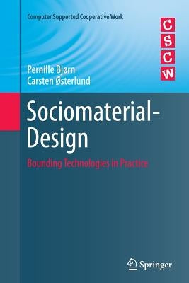 Sociomaterial-Design: Bounding Technologies in Practice by Bjørn, Pernille