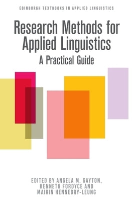 Research Methods for Applied Linguistics: A Practical Guide by Gayton, Angela M.