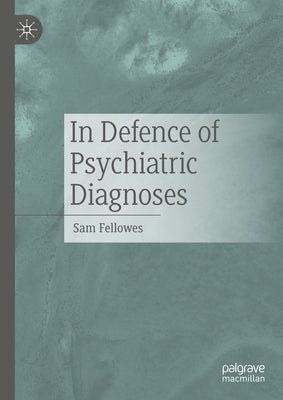 In Defence of Psychiatric Diagnoses by Fellowes, Sam