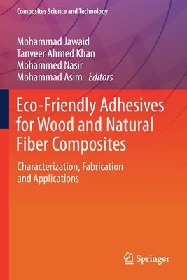 Eco-Friendly Adhesives for Wood and Natural Fiber Composites: Characterization, Fabrication and Applications by Jawaid, Mohammad