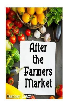 After the Farmers Market by Leach, Heather
