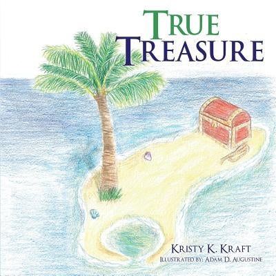 True Treasure by Kraft, Kristy K.