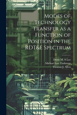 Modes of Technology Transfer as a Function of Position in the RDT&E Spectrum by Allen, Thomas J. 1931-