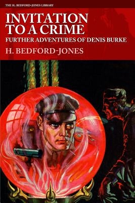 Invitation to a Crime: Further Adventures of Denis Burke by Bedford-Jones, H.