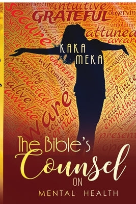 The Bible's Counsel on Mental Health by Meka, Kaka