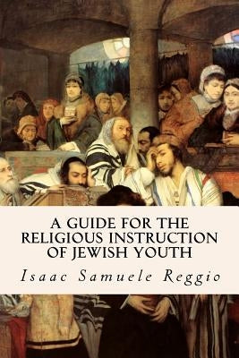 A Guide for the Religious Instruction of Jewish Youth by Picciotto, M. H.
