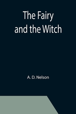 The Fairy and the Witch by D. Nelson, A.