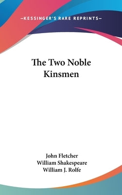 The Two Noble Kinsmen by Fletcher, John