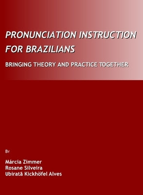 Pronunciation Instruction for Brazilians: Bringing Theory and Practice Together [With 2] by Alves, Ubiratã Kickhöfel