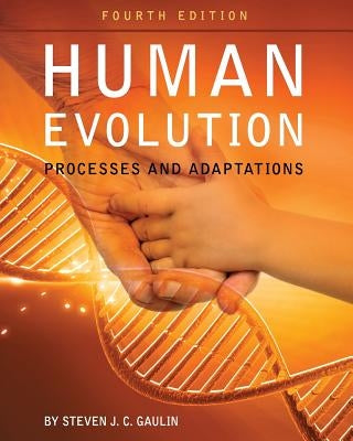 Human Evolution: Processes and Adaptations by Gaulin, Steven J. C.