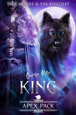 Curse Me King: A Steamy Shifter Romance by Kingsley, Eva