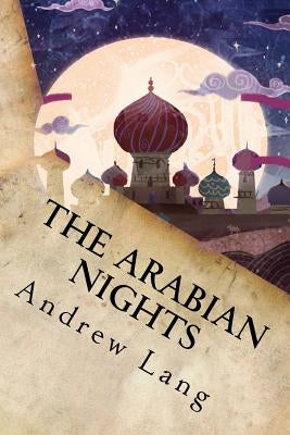 The Arabian Nights by Lang, Andrew
