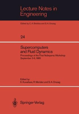Supercomputers and Fluid Dynamics: Proceedings of the First Nobeyama Workshop September 3-6, 1985 by Kuwahara, Kunio