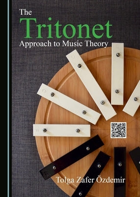 The Tritonet Approach to Music Theory by Özdemir, Tolga Zafer