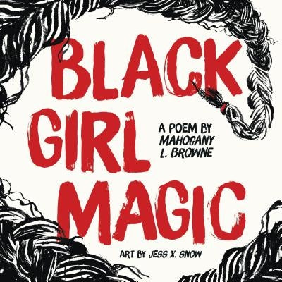 Black Girl Magic: A Poem by Browne, Mahogany L.