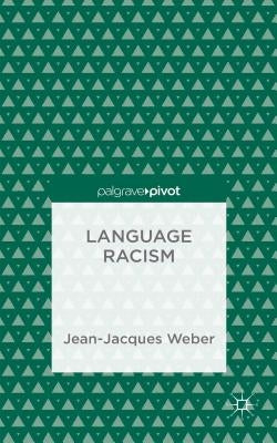 Language Racism by Weber, J.
